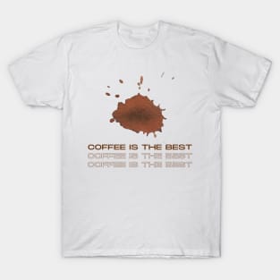 coffee is the best T-Shirt